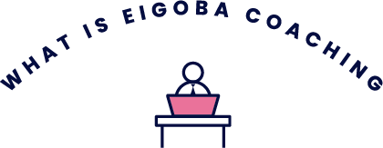 WHAT IS EIGOBA COACHING